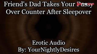 Friends Dad Fucks You Awake Over Counter Almost Caught Erotic Audio for Women