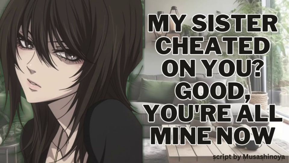 tunaynamalaya - My Sister Cheated On You? Good, You're All Mine Now | ASMR EROTIC AUDIO ROLEPLAY