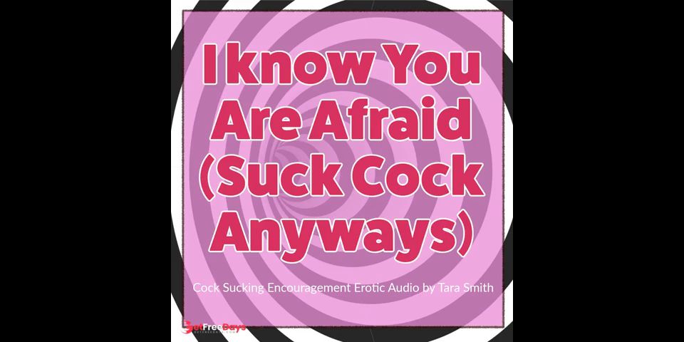I know You Are Afraid Suck Cock Anyways Bisexual Encouragement Fetish Audio Tara Smith