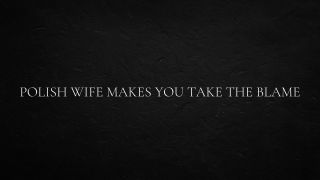 slavicprincessana - Polish Wife Makes You Take the Blame