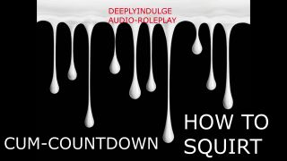 Anal CUM COUNTDOWN HOW TO SQUIRT (AUDIO ROLEPLAY) INTENSE DIRTY TALKING ASMR SEX INSTRUCTIONS