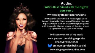 singmypraise - Wife's Best Friend with the Big Fat Butt Part 2 erotic audio -Performed by Singmypraise