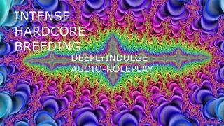 Rough Anal INTENSE BREEDING (AUDIO PORN) INTENSE DEEP CUMMING ASMR FOR WOMEN