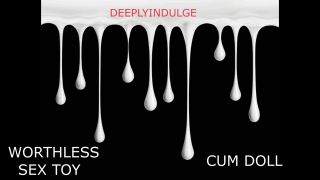 Squirt INTENSE WORTHLESS FUCK WHORE GETTING USED LIKE A DIRTY LITTLE FUCK DOLL INTENSE HARDCORE AUDIOPORN