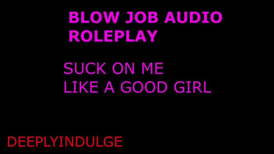 Throat suck on my cock like a GOOD GIRL and swallow my load (audio roleplay) throat pie intense blow job