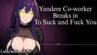 Verified Amateurs Yandere Coworker Breaks in to Suck and Fuck You | Audio / ASMR