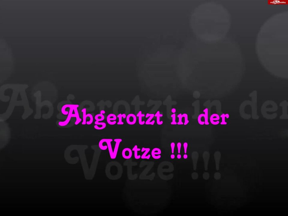 MyDirtyHobby presenta MelissaDeluxe – Abgerotzt in der Votze – Extreme Aufnahme – Abgerotzt in the put! (Disparo extremo)