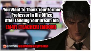 ManWrittenByWoman - You Fuck Your Older Professor In His Office [M4F] [Teacher/Student] [MDom]