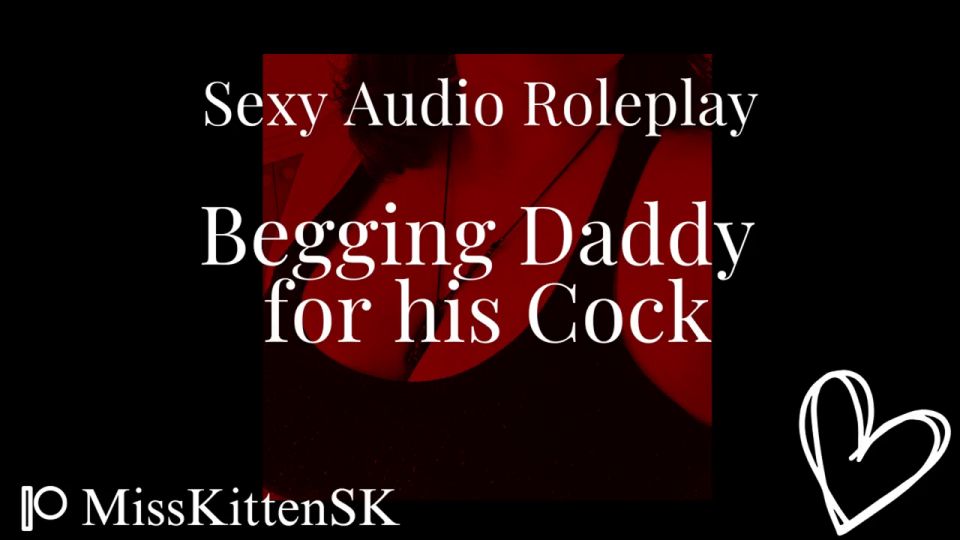 Miss Kitten SK - Begging Daddy for His Cock / Erotic Audio